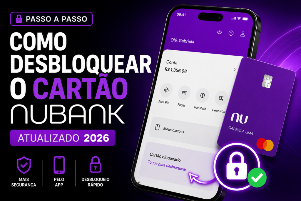 Como Desbloquear o Cartão Nubank: Atualizado 2026