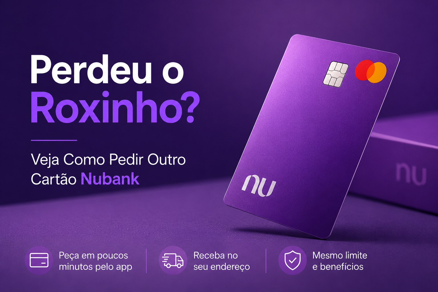 Perdeu o Roxinho? Veja Como Pedir Outro Cartão Nubank