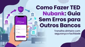 Digital Plane: Finanças, Investimentos e Criptomoedas 1 Como Fazer TED Nubank: Guia Sem Erros para Outros Bancos