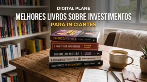 Digital Plane - Dicas de Finanças, Crédito e Investimentos 3 Melhores Livros Sobre Investimentos para Iniciantes